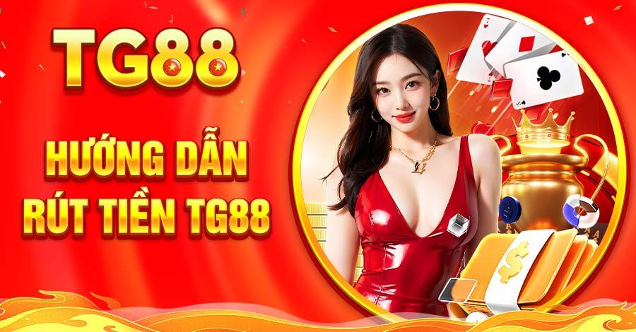Tiến trình rút tiền TG88 được xử lý tối đa 5 – 10 phút