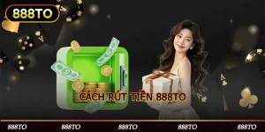 Rút Tiền 888Top – Chỉ Với 3 Thao Tác Cực Đơn Giản