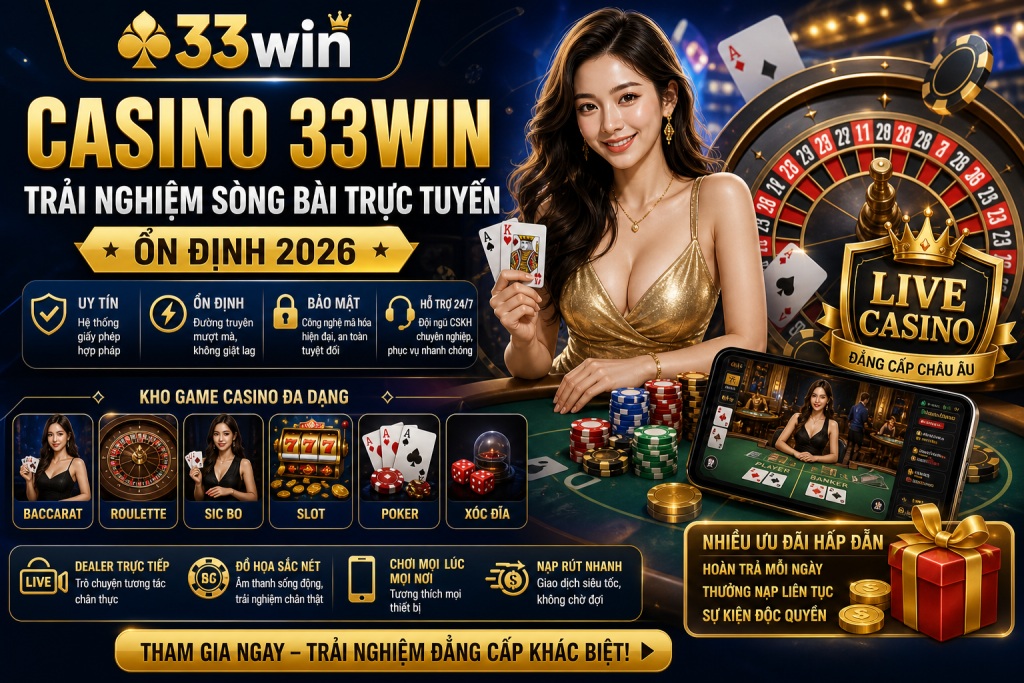 Casino 33win – Trải Nghiệm Sòng Bài Trực Tuyến Ổn Định 2026