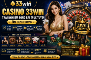 Casino 33win – Trải Nghiệm Sòng Bài Trực Tuyến Ổn Định 2026