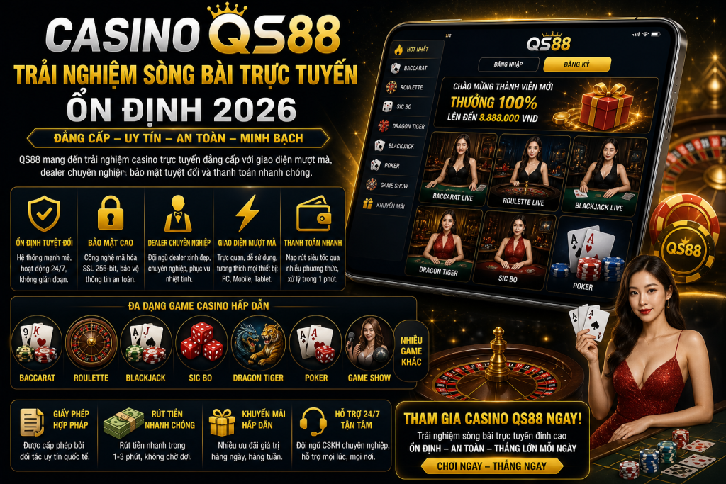 Casino Qs88 – Trải Nghiệm Sòng Bài Trực Tuyến Ổn Định 2026
