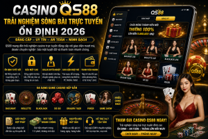 Casino Qs88 – Trải Nghiệm Sòng Bài Trực Tuyến Ổn Định 2026